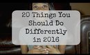 20 Things You Should Do Differently in 2016