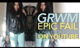 GRWM Fail | Only Looks Cute on YouTube Look