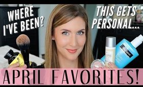 April Favorites 2019 | Beauty Must Haves & Where I've Been