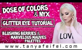 Dose of Colors & NYX Glitter Eye Tutorial | Blushing Berries & Marvelous Mauves | Tanya Feifel