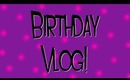 Birthday Vlog... 26 on the 26th