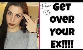 How To Get Over Your Ex | 10 Steps