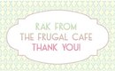 RAK from The Frugal Cafe, Thank you! [PrettyThingsRock]