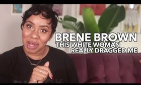 This White Woman Really Dragged Me For Filth | Brene Brown