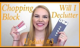 THE CHOPPING BLOCK| Will I Declutter? Update #3