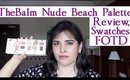 TheBalm Nude Beach Eyeshadow Palette Review, Swatches, Makeup Look