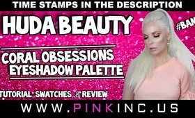 Huda Beauty Coral Obsessions Eyeshadow Palette | Tutorial, Swatches, & Review #BAM! | Tanya Feifel