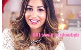Gift Swap! with Glowbyb