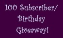 100 Subscriber/Birthday Giveaway!