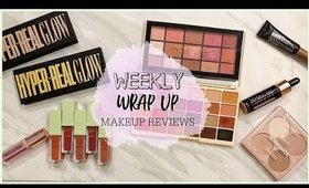 WEEKLY WRAP UP | MAKEUP REVIEWS