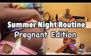 Summer Night Routine 2018 | Pregnant Edition