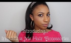 Introducing Irresistible Me Hair Accessories!