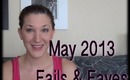May 2013 Fails & Faves