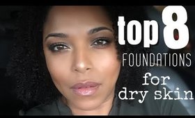 TOP 8 FOUNDATIONS FOR DRY SKIN ~ drugstore and highend | MelissaQ