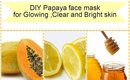 DIY Papaya face mask for Glowing ,Clear and bright skin I DIY Beauty I Home Remedies