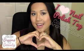 I ♥ Nail Polish Tag Collab with AndreaMatillano | FromBrainsToBeauty