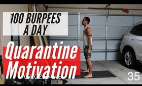 DAY 34 OF QUARANTINE - 100 BURPEES A DAY!