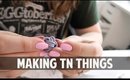 MAKING TN THINGS - vlog