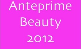 Haul ANTEPRIME BEAUTY 2012..