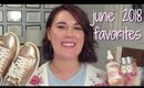 CURRENT FAVORITES: June 2018 | Beauty, Fashion, TV, Snacks!