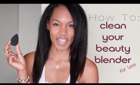 Clean your Beauty Blender CHEAP, EFFECTIVE & EASY