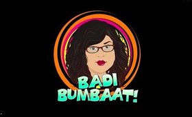 Badi Bumbaat - The Only TV & Bollywood Recap You'll Ever Need!