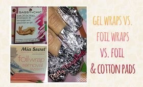 Gel Wraps vs Foil Wraps vs Foil & Cotton Pads | PrettyThingsRock