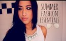 Summer Fashion Essentials!!