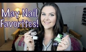 May Nail Polish Favorites!!