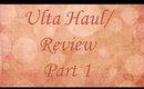 Ulta Haul/ Review Part 1