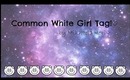 Common White Girl Tag!♡