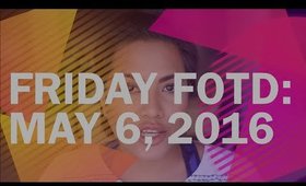 Friday FOTD: May 6, 2016