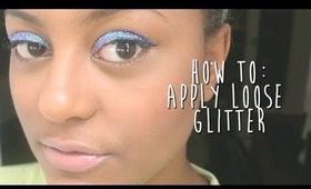 ♡ How To: Apply Loose Glitter