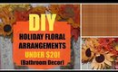 DIY Holiday Floral Arrangements (Under $20!)