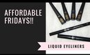 Affordable Fridays!! Liquid Eyeliners!!