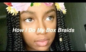 How I Do My Box Braids | Easy Method!