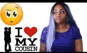 STORYTIME: MY BOYFRIEND CHEATED ON ME WITH HIS COUSIN