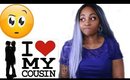 STORYTIME: MY BOYFRIEND CHEATED ON ME WITH HIS COUSIN