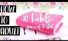 How to Adult: 10 Habits you need to Start Now [Paris & Roxy]