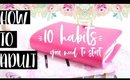 How to Adult: 10 Habits you need to Start Now [Paris & Roxy]