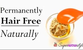 Permanent Hair Removal At Home -  Naturally! - (Ancient Burmese Secret) ||  SuperWowStyle