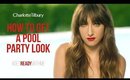 #GRWM: Pool Party Makeup Look featuring Sofia And Bella Tilbury | Charlotte Tilbury