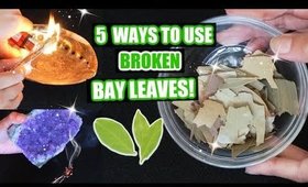 5 WAYS TO USE BROKEN BAY LEAVES FOR MANIFESTING, PROTECTION AND LUCK!