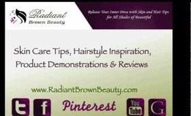 Welcome to The Radiant Brown Beauty Channel!