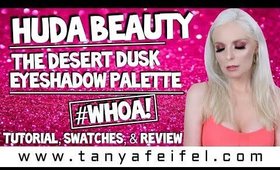 Huda Beauty Desert Dusk Eyeshadow Palette | Tutorial, Swatches, & Review #WHOA! | Tanya Feifel