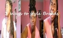 How to Style:Poetic Justice/ box braids(3 Styles)