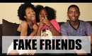 FAKE FRIENDS | AriAdvice
