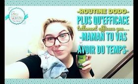 Routine Dodo plus qu'efficace! (Tellement efficace que tu vas avoir du temps pour toi Maman)