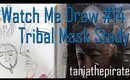Tribal Mask Study {Watch Me Draw #14}