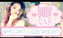 Diet Q&A: WHY CAN"T I LOSE WEIGHT?? I eat healthy and exercise daily!